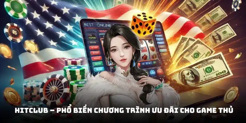 Hitclub – Phổ Biến Chương Trình Ưu Đãi Cho Game Thủ Cực Hot