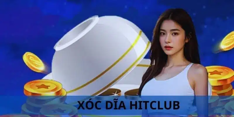 Xóc dĩa Hitclub - Chơi Game Cực Đã, Phần Thưởng Siêu Lớn
